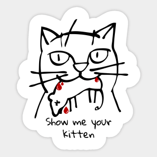 Show me your kitten cats kill rat Sticker